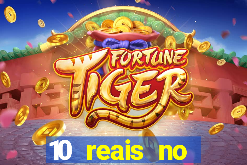 10 reais no cadastro fortune tiger